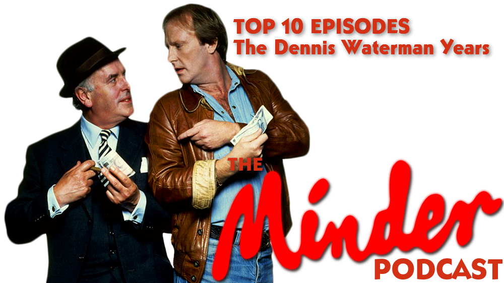 Episode 19 – Top Ten Episodes (Dennis Waterman Years)